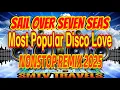 Download Lagu Sail Over Seven Seas | Most Popular Disco Love Remix Nonstop 2025🔥