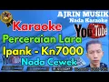 Download Lagu IPANK - Perceraian Lara [Karaoke] Kn7000 - Nada Wanita | Ajrin Musik