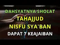 Lagu Dahsyatnya Sholat Tahajud di Malam Nisfu Sya’ban: 7 Keajaiban Ampunan, Doa, dan Ketenangan Hati