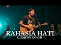 Download Lagu 🎵 Cover Lagu “Rahasia Hati” – Element