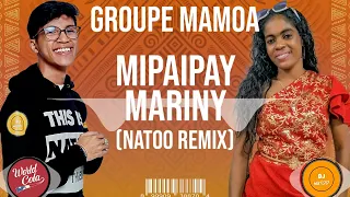 Groupe Mamoa X DJ Natoo Mipaipay Mariny REMIX 