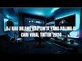 Download Lagu DJ KAU BILANG KAU CINTA YANG PALING DI CARI VIRAL TIKTOK 2024!!!
