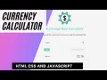 Build Currency Calculator Website with HTML CSS And javascript Tutorial