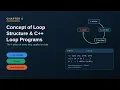 Class 10 - Lecture 22 Concept of Loop Structure and C Loop Programs
