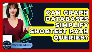 Can Graph Databases Simplify Shortest Path Queries - Server Logic Simplified