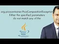 org picocontainer PicoCompositionException Either the specified parameters do not match any of the
