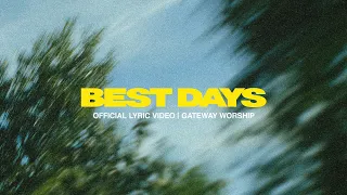 Best Days (Official Lyric Video) | feat. Matt Janney | Gateway Worship