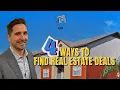 4 Ways To Find Real Estate Deals