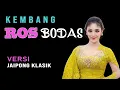 Download Lagu KEMBANG ROS BODAS - JAIPONG
