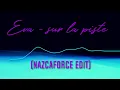 Eva - sur la piste (NAZCAFORCE Edit)