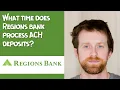 What time does Regions bank process ACH deposits