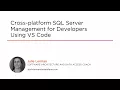 Course Cross-platform SQL Server Management for Developers Using VS Code