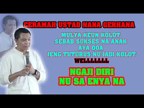 Download MP3 TERBARU CERAMAH USTAD NANA GERHANA  MULYA KEUN KOLOT SEBAB SUKSES NA ANAK AYA DOA  NU JADI KOLOT