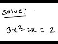 Quadratic Equation Solve 3x 2 - 2x 2