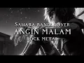 Lagu 🎵Sahara band_Angin malam_rock metal cover
