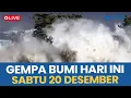 🔴 INFO GUNCANGAN GEMPA BUMI HARI INI SABTU 20 DESEMBER 2025
