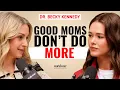 America s Most Trusted Parenting Expert Says We ve Had Good Mom Backwards Dr Becky Kennedy