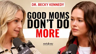 America’s Most Trusted Parenting Expert Says We’ve Had “Good Mom” Backwards | Dr. Becky Kennedy