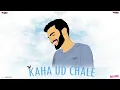 Download Lagu 'Kaha Ud Chale' (Official Video) | Anish Ganni