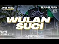 Download Lagu DJ WULAN SUCI (TRAP FULL BASS) DJ SAHUR ON THE ROAD TERBARU 2025 | REMIX by SWSB MUSIC