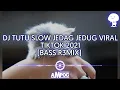 TUTU SLOW JEDAG JEDUG VIRAL TIKTOK 2021(BASS R3MIX) DJ AMPOG
