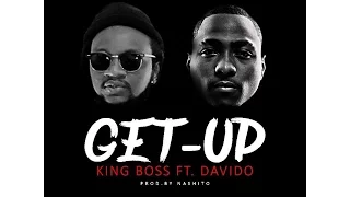 king boss ft davido get up unofficial video