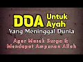 Download Lagu Doa Untuk Ayah yang Sudah Meninggal dunia Agar Masuk Surga dan Mendapat Ampunan Allah