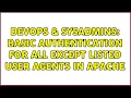 DevOps SysAdmins Basic Authentication for All Except Listed User Agents in Apache