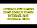 DevOps SysAdmins Same domain names internal and external issue 4 Solutions