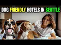 Seattle Unleashed Your Guide to the Most Dog-Friendly Hotels in the Emerald City