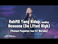 Download Lagu RohMu yang hidup, medley Hossana (be lifted high) - Michael Panjaitan feat  ICI Worship