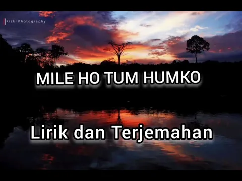 Download MP3 MILE HO TUM HUMKO - LIRIK DAN TERJEMAHAN (Lagu India)