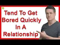 Why Do Men Tend To Get Bored Quickly In A Relationship