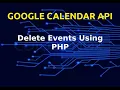 Google Calendar API Tutorial Delete Events Get Event IDs 2020
