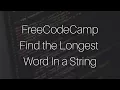 FreeCodeCamp Find the Longest Word in a String