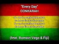Conkarah- Every Day (feat. Romain Virgo & Fiji) (lyrics)