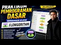 PRAKTIKUM PEMROGRAMAN DASAR MENGGUNAKAN APLIKASI FLOWGORITHM MAULANA ISMA IL