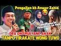 KH ANWAR ZAHID TERBARU 2025 || ORA ONO MULYANE ANAK TANPO TIRAKATE WONG TUWO 