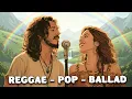 Download Lagu Reggae Love Ballads 🎶 Soulful Journey of Heart \u0026 Harmony 💕 Romantic Duet