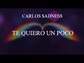 Te Quiero un Poco - Carlos Sadness