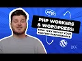 PHP Workers and WordPress How they impact your hosting performance