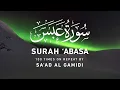 Download Lagu Surah Abasa - Saad Al Ghamdi | Surah Repeat 4 Hours