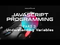 Learning Javascript Programming Part 3 Understanding Variables - 1of2