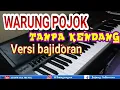 Download Lagu WARUNG POJOK TANPA KENDANG VERSI BAJIDOR