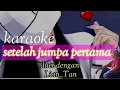 Download Lagu Setelah jumpa pertama karaoke duet untuk cowok