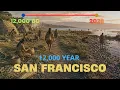 Evolution of San Francisco Fixed - Camera Timelapse 12 000 Years in 11 Minutes