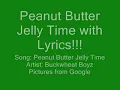 Peanut Butter Jelly Time with Lyrics!!!