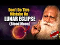 Download Lagu 🔴WAARSCHUWING! Maak deze fout niet tijdens een maansverduistering | Volle maan | Sadhguru