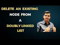 DSA - 22 Delete an Existing Node from a Doubly Linked List Data Structures and Algorithms