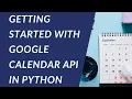 Google Calendar API in Python How to Get Started